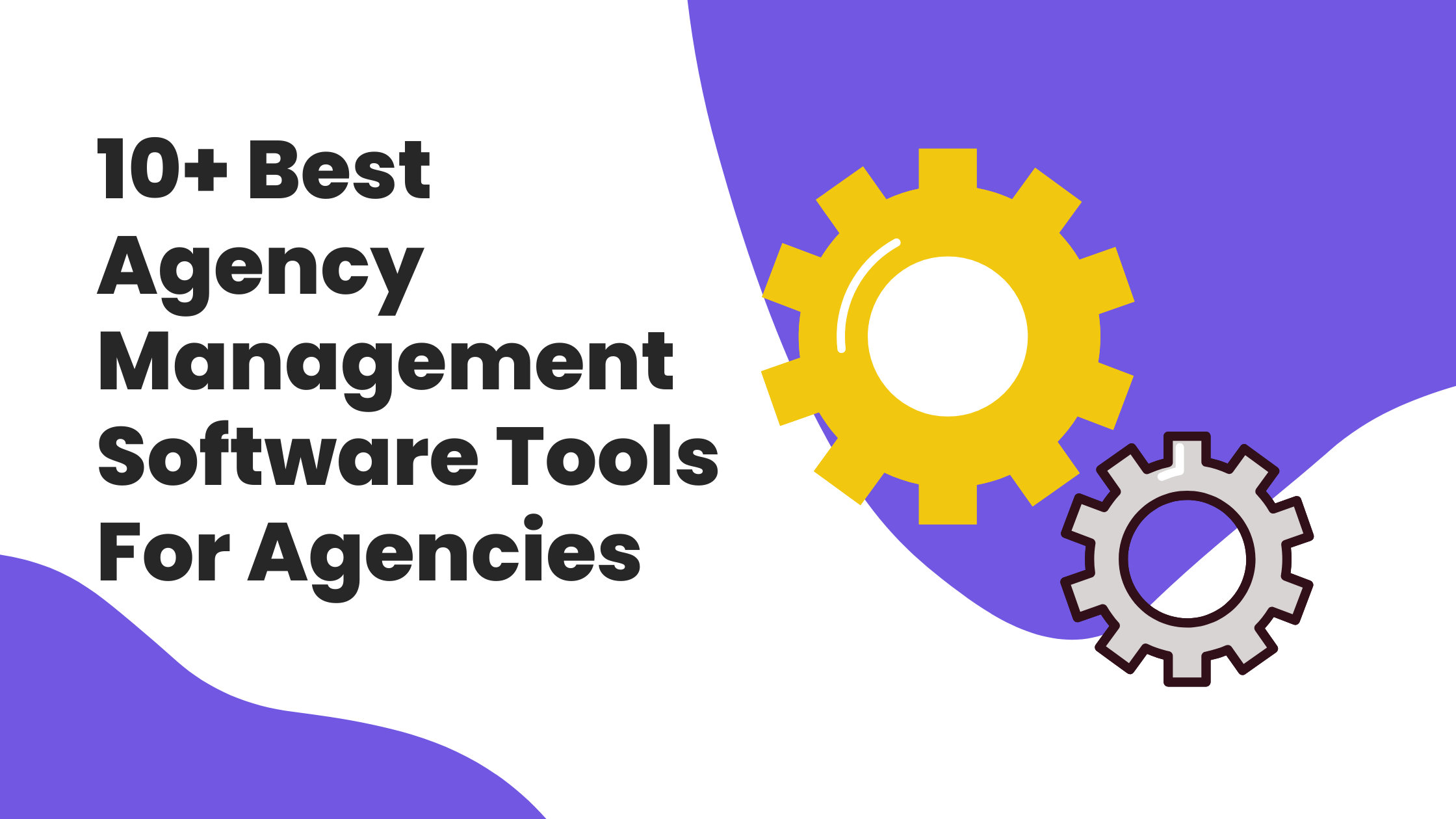 10+ Best Agency Management Software Tools For Agencies
